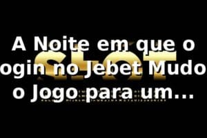 A Noite em que o Login no Jebet Mudou o Jogo para um Analista de TI 🎰